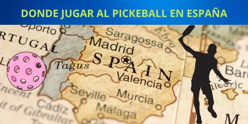 DONDE JUGAR AL PICKEBALL EN ESPAÑA